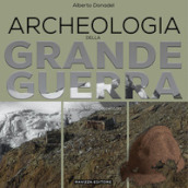 Archeologia della Grande Guerra. Storia, legislazione e casi di studio
