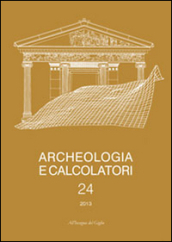 Archeologia e calcolatori (2013). 24: Documentare l archeologia 3.0