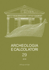 Archeologia e calcolatori. Ediz. italiana e inglese (2018). 29.
