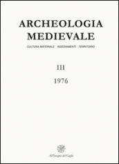 Archeologia medievale (1976). 3: Una rifondazione dell archeologia medievale: la storia della cultura materiale