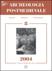 Archeologia postmedievale. Società, ambiente, produzione (2004). 8.