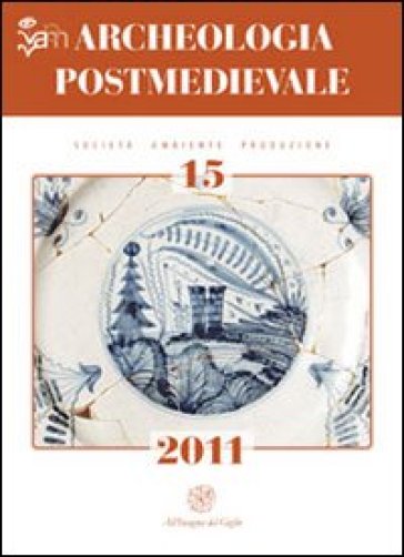 Archeologia postmedievale. Società, ambiente, produzione (2011). 15.