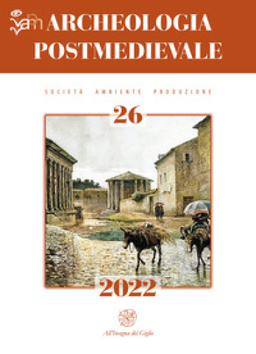 Archeologia postmedievale. Società, ambiente, produzione. Ediz. italiana e inglese (2022). 26.
