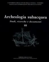 Archeologia subacquea. Studi, ricerche e documenti. 3.