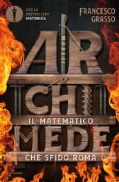 Archimede - Il matematico che sfidò Roma