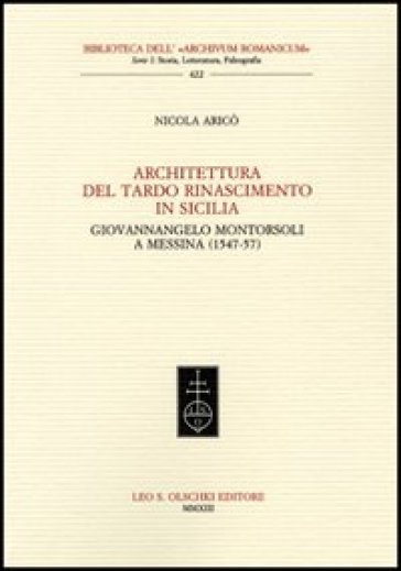 Architettura del tardo Rinascimento in Sicilia. Giovannangelo Montorsoli a Messina (1547-57)