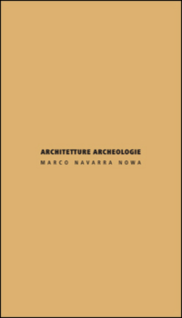 Architetture archeologie. Ediz. italiana e inglese