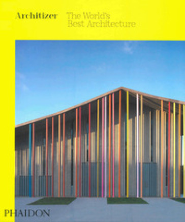 Architizer: the world's best architecture. Ediz. illustrata