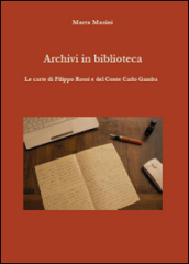 Archivi in biblioteca. Le carte di Filippo Rossi e del Conte Carlo Gamba