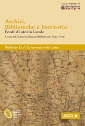Archivi, biblioteche e territorio: Vol. II - da Nerviano a Villa Cortese