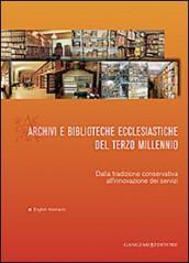 Archivi e biblioteche ecclesiastiche del terzo millennio. Dalla tradizione conservativa all innovazione dei servizi