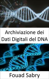 Archiviazione dei Dati Digitali del DNA