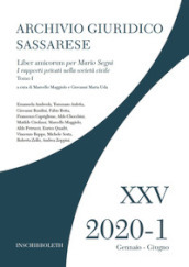 Archivio giuridico sassarese (2020). 1/1: Liber amicorum per Mario Segni. I rapporti privati nella società civile