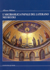 L Arcibasilica papale del Laterano nei secoli