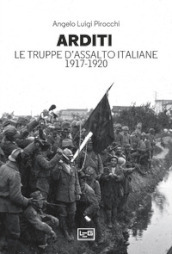 Arditi. Le truppe d assalto italiane 1917-1920