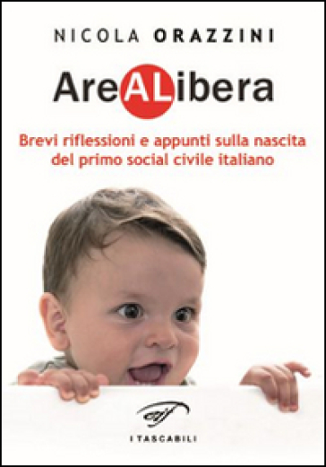 Arealibera. Brevi riflessioni e appunti sulla nascita del primo social civile italiano