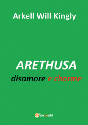 Arethusa. Disamore e charme