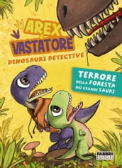 Arex e Vastatore, dinosauri detective. Terrore nella foresta dei Grandi Sauri