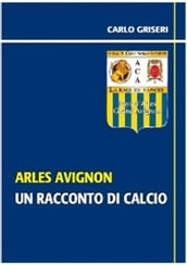 Arles Avignon - un racconto del calcio VERSIONE PDF