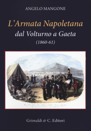 L'Armata Napoletana dal Volturno a Gaeta (1860-61)