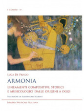 Armonia. Lineamenti compositivi, storici e musicologici dalle origini a oggi