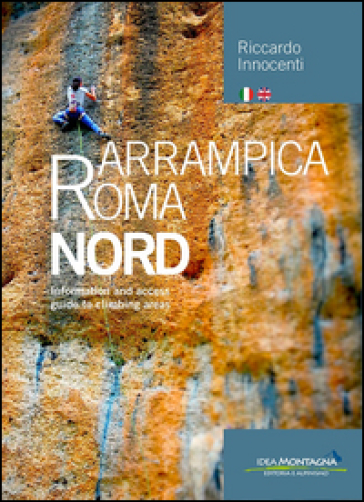 Arrampica Roma Nord. Information and access, guide to climbing areas. Ediz. italiana e inglese. 1.
