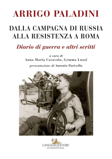 Arrigo Paladini. Dalla Campagna di Russia alla Resistenza a Roma