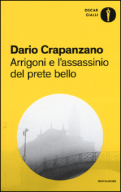 Arrigoni e l assassinio del prete bello. Milano, 1953
