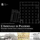 L Arsenale di Palermo. Vicende costruttive e progetti di riforma