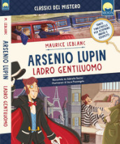 Arsenio Lupin ladro gentiluomo. Ediz. a colori