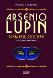 Arsenio Lupin. La signorina dagli occhi verdi. Ediz. integrale. 13.
