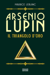 Arsenio Lupin. Il triangolo d oro. 2.
