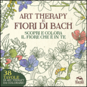 Art therapy e fiori di Bach. Scopri e colora il fiore che è in te