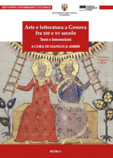 Arte e letteratura a Genova fra XIII e XV Secolo. Temi e intersezioni