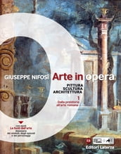 Arte in opera. vol. 1 Dalla preistoria all arte romana