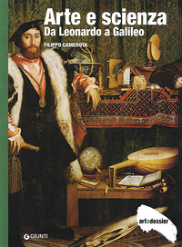 Arte e scienza. Da Leonardo a Galileo. Ediz. illustrata