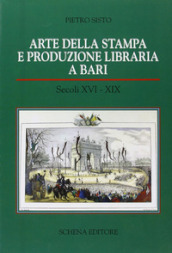 Arte della stampa e produzione libraria a Bari (secc. XVI-XIX)