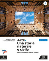 Arte. Una storia naturale e civile. Ediz. blu. Per i Licei. Con e-book. Con espansione online. 1.