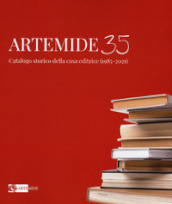 Artemide 35. Catalogo storico della casa editrice (1985-2021). Ediz. illustrata