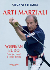 Arti marziali. Yoseikan Budo. Principi, valori e ideali di vita