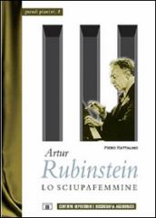 Artur Rubinstein. Lo sciupafemmine