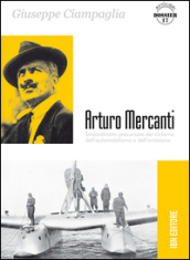 Arturo Mercanti. Straordinario precursore del ciclismo, dell automobilismo e dell aviazione