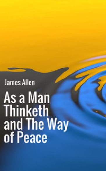 As a man thinketh-The way of peace