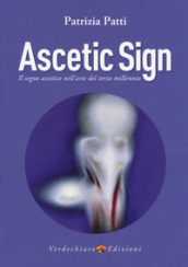 Ascetic sign. Il segno ascetico nell arte del terzo millennio