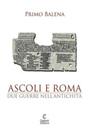 Ascoli e Roma. Due guerre nell antichità