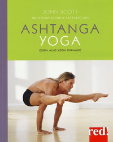 Ashtanga yoga. Guida allo yoga dinamico