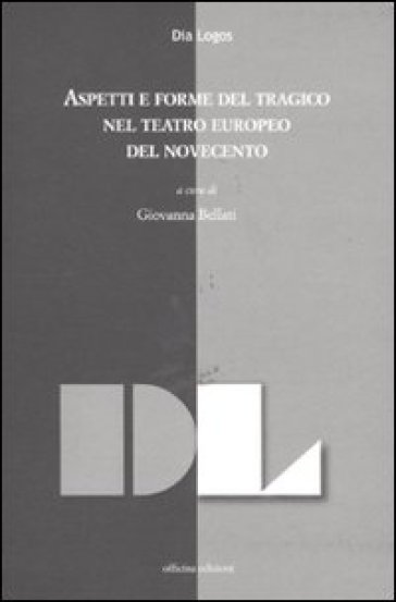 Aspetti e forme del tragico nel teatro europeo del Novecento. Atti della giornata di studi (dicembre 2009)