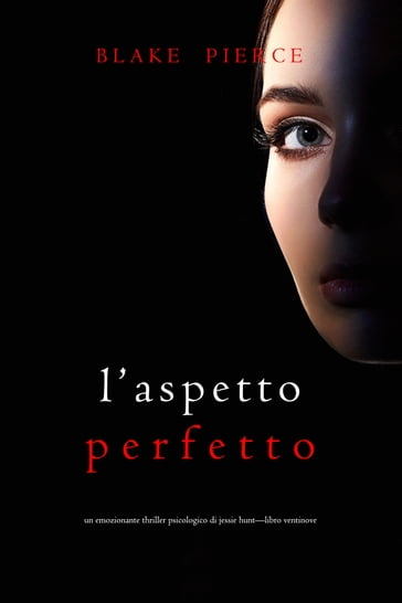 L'Aspetto Perfetto (Un emozionante thriller psicologico di Jessie HuntLibro Ventinove)