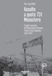 Assalto a quota 731 Monastero. L inutile massacro dell Operazione Primavera. Fronte greco-albanese, marzo 1941