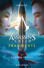 Assassin s Creed. Fragments. La spada di Aizu
